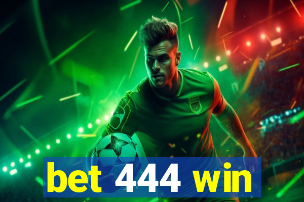 bet 444 win